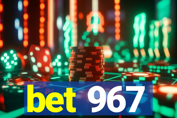 bet 967